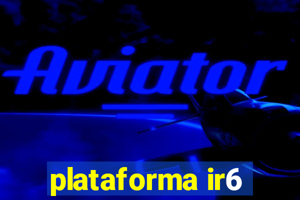 plataforma ir6